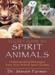 Pocket Guide to Spirit Animals by Dr. Steven Farmer