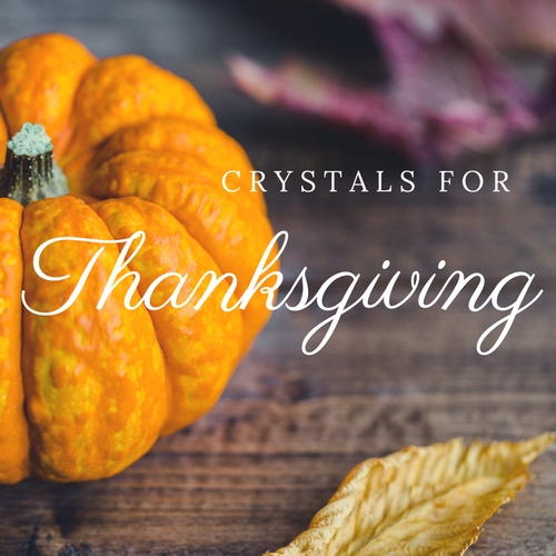 Crystals for the Thanksgiving Holidays