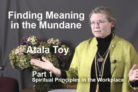 Finding Meaning in the Mundane – Pt 1 – Spiritual Principles in the Workplace